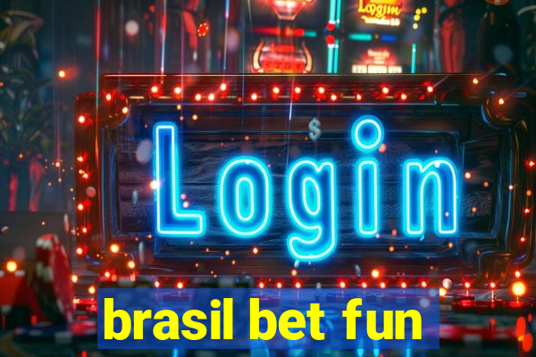 brasil bet fun